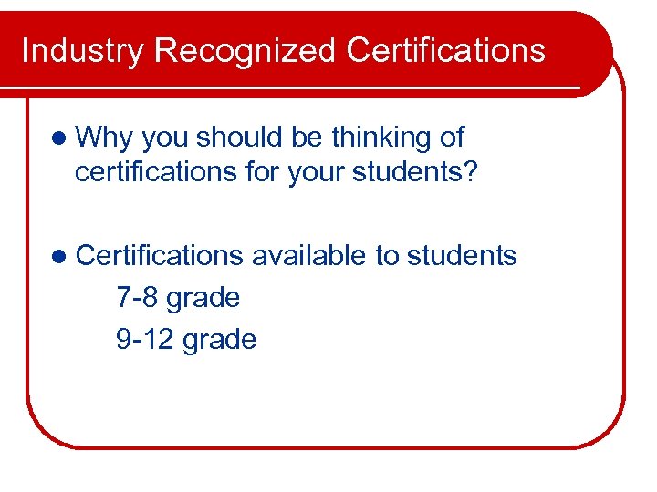 Industry Recognized Certifications l Why you should be thinking of certifications for your students?