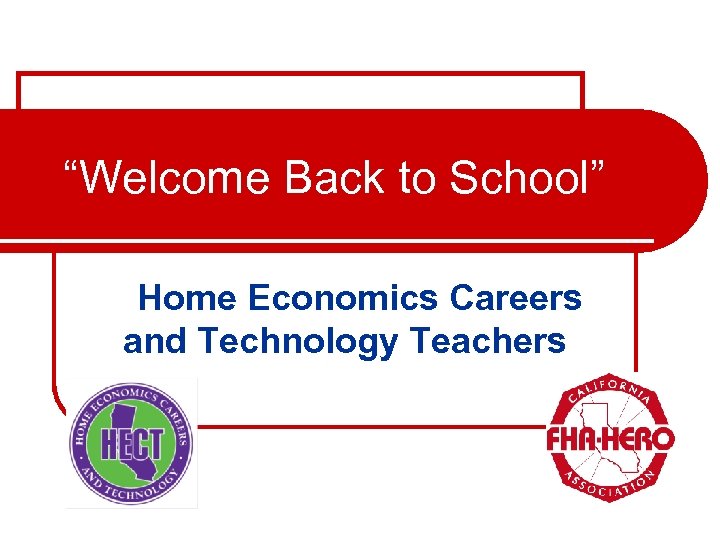 “Welcome Back to School” Home Economics Careers and Technology Teachers 