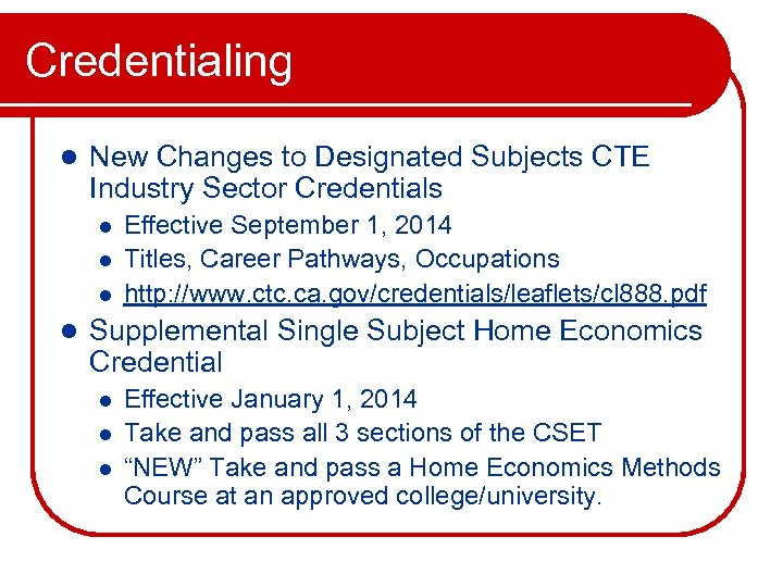 Credentialing l New Changes to Designated Subjects CTE Industry Sector Credentials l l Effective