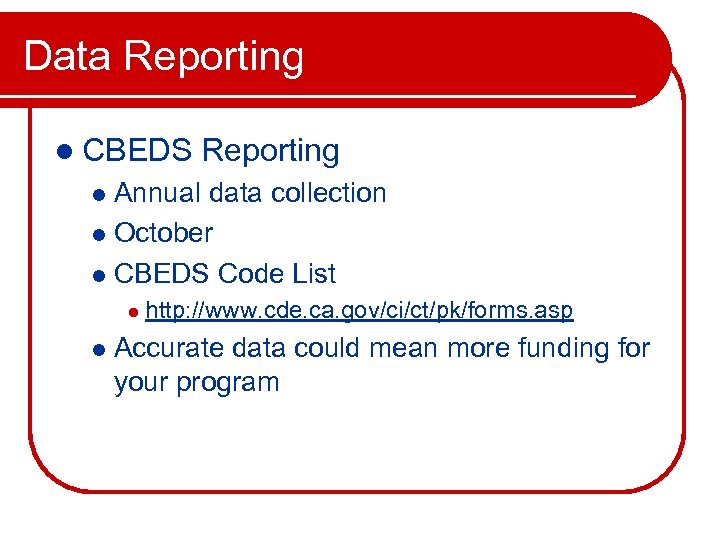Data Reporting l CBEDS Reporting Annual data collection l October l CBEDS Code List