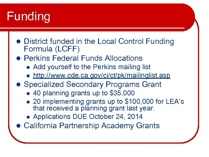 Funding District funded in the Local Control Funding Formula (LCFF) l Perkins Federal Funds