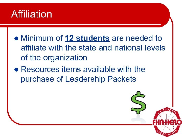 Affiliation l Minimum of 12 students are needed to affiliate with the state and