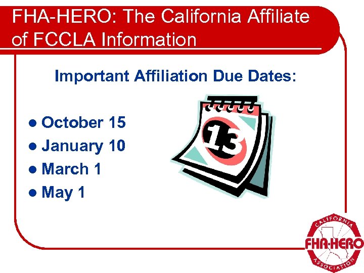 FHA-HERO: The California Affiliate of FCCLA Information Important Affiliation Due Dates: l October 15