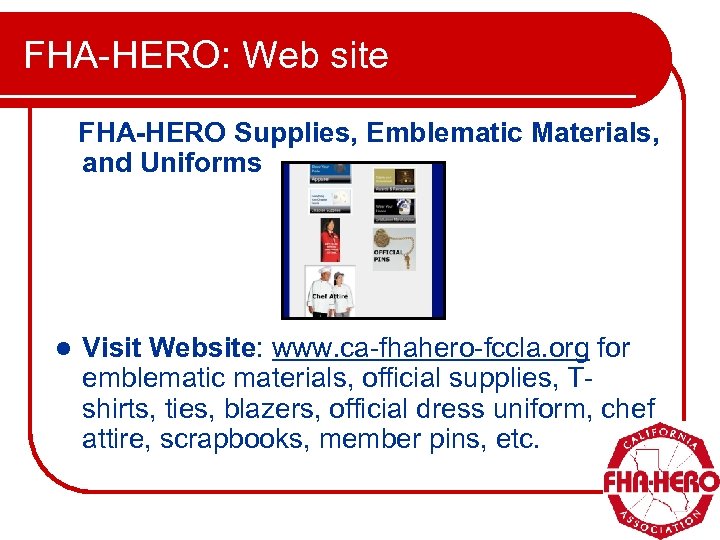 FHA-HERO: Web site FHA-HERO Supplies, Emblematic Materials, and Uniforms l Visit Website: www. ca-fhahero-fccla.