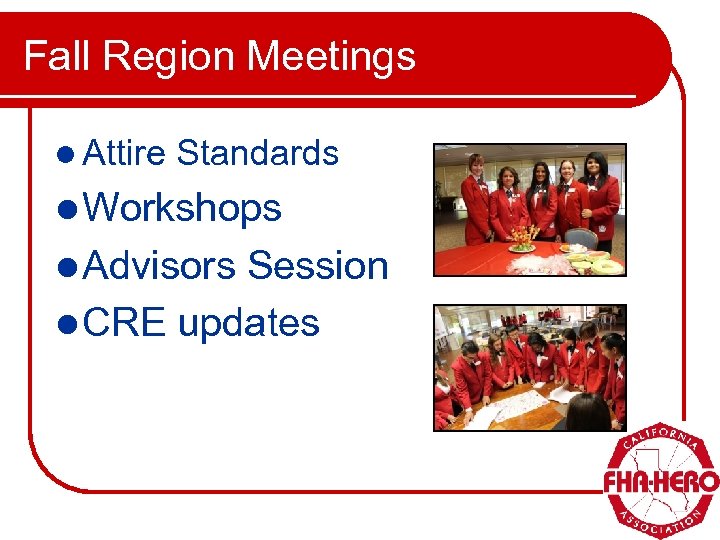 Fall Region Meetings l Attire Standards l Workshops l Advisors Session l CRE updates