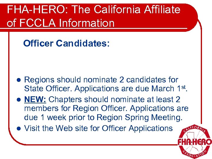 FHA-HERO: The California Affiliate of FCCLA Information Officer Candidates: Regions should nominate 2 candidates