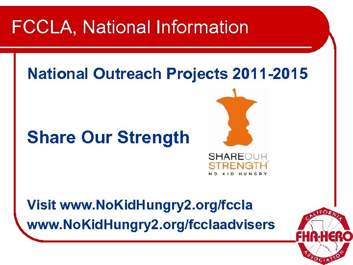 FCCLA, National Information National Outreach Projects 2011 -2015 Share Our Strength Visit www. No.