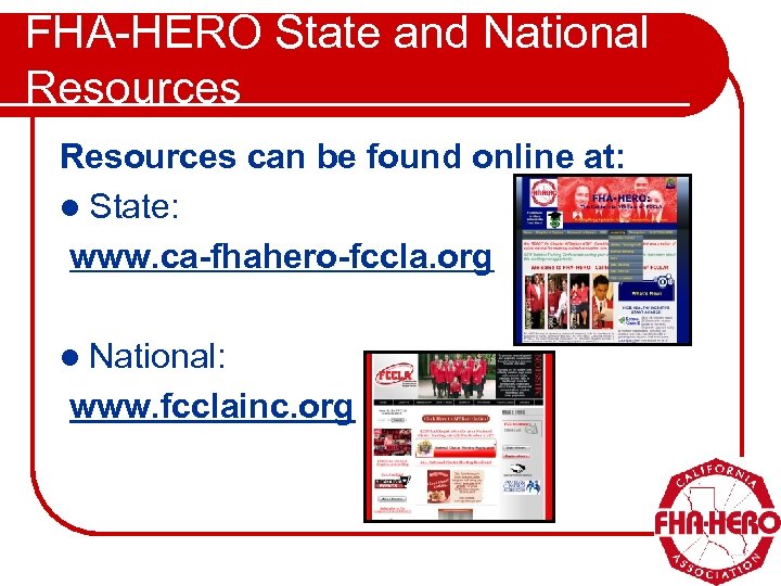 FHA-HERO State and National Resources can be found online at: l State: www. ca-fhahero-fccla.