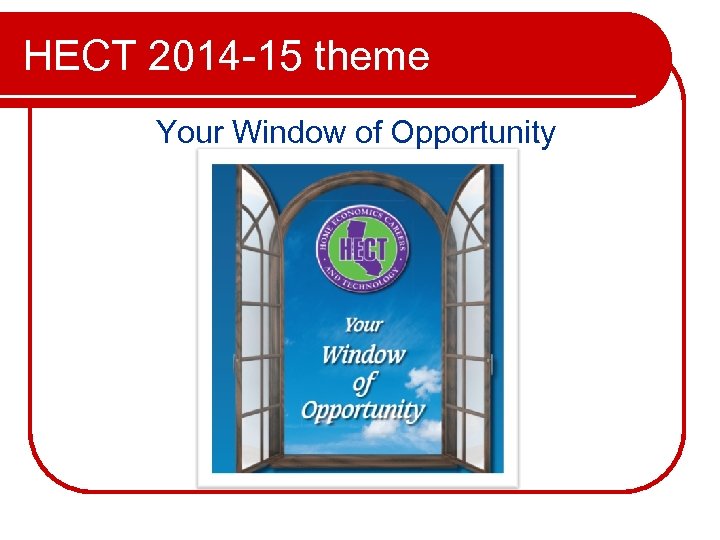 HECT 2014 -15 theme Your Window of Opportunity 