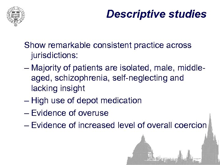 Descriptive studies Show remarkable consistent practice across jurisdictions: – Majority of patients are isolated,