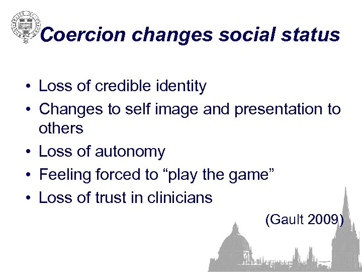 Coercion changes social status • Loss of credible identity • Changes to self image