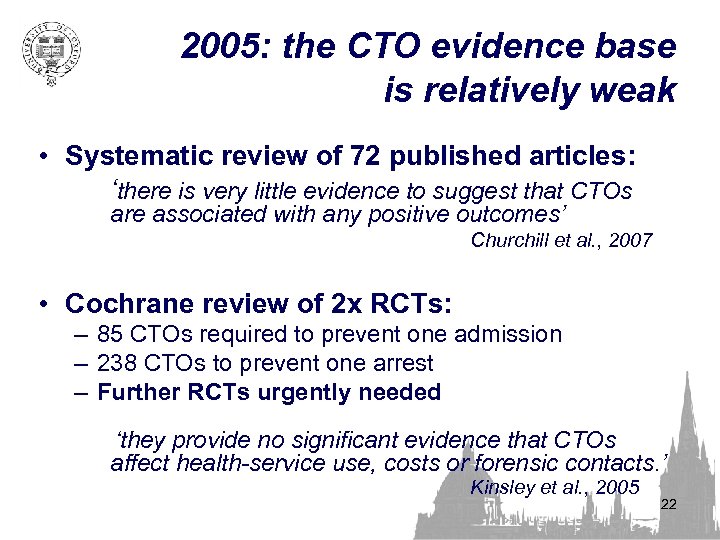 2005: the CTO evidence base is relatively weak • Systematic review of 72 published
