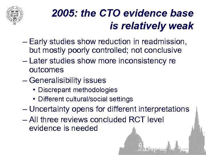2005: the CTO evidence base is relatively weak – Early studies show reduction in