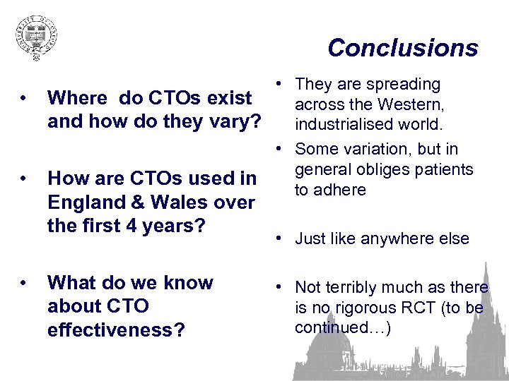 Conclusions • • • They are spreading Where do CTOs exist across the Western,