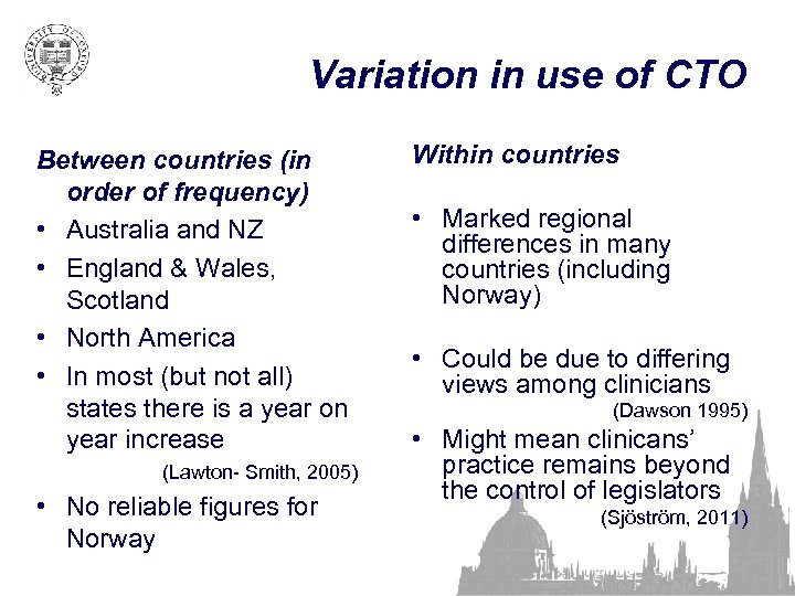 Variation in use of CTO Between countries (in order of frequency) • Australia and