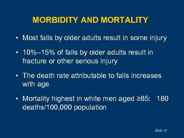 MORBIDITY AND MORTALITY • Most falls by older adults result in some injury •