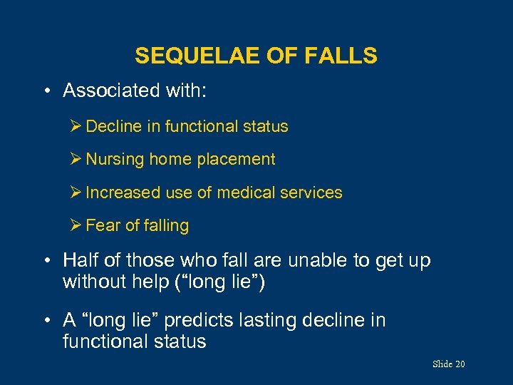 SEQUELAE OF FALLS • Associated with: Ø Decline in functional status Ø Nursing home