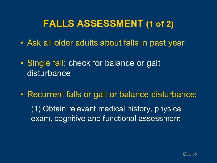 FALLS ASSESSMENT (1 of 2) • Ask all older adults about falls in past