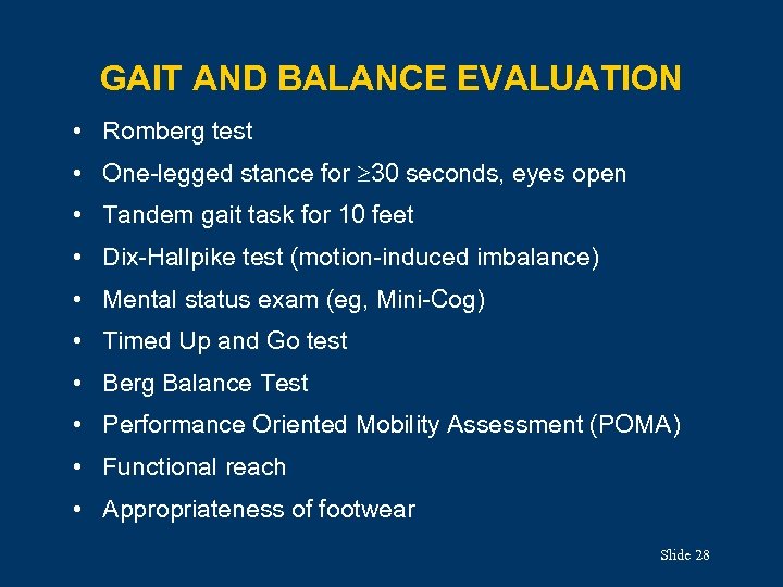 GAIT AND BALANCE EVALUATION • Romberg test • One-legged stance for 30 seconds, eyes