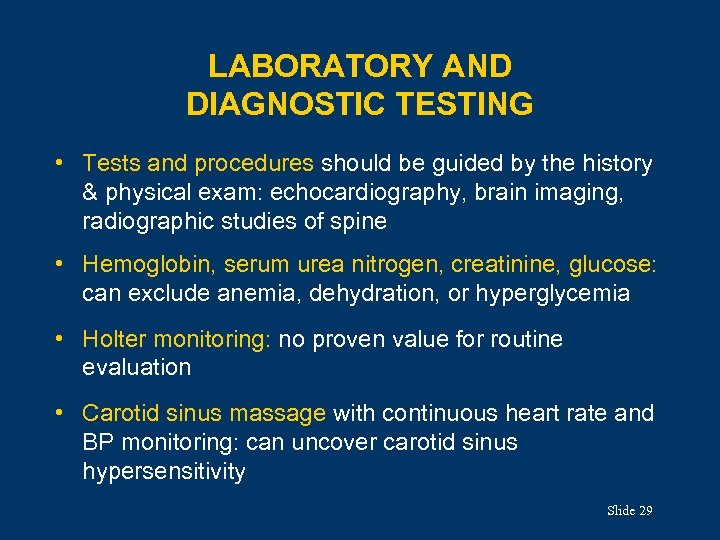 LABORATORY AND DIAGNOSTIC TESTING • Tests and procedures should be guided by the history