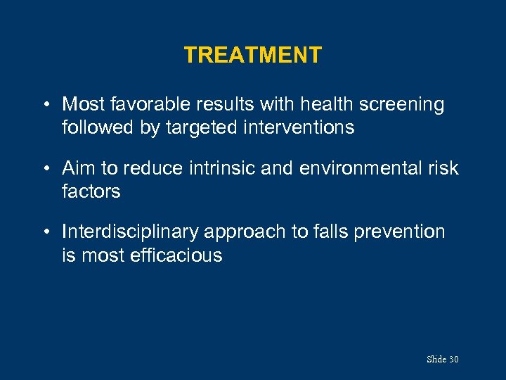 TREATMENT • Most favorable results with health screening followed by targeted interventions • Aim