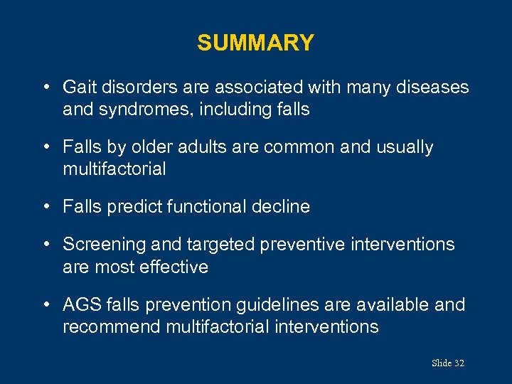 SUMMARY • Gait disorders are associated with many diseases and syndromes, including falls •