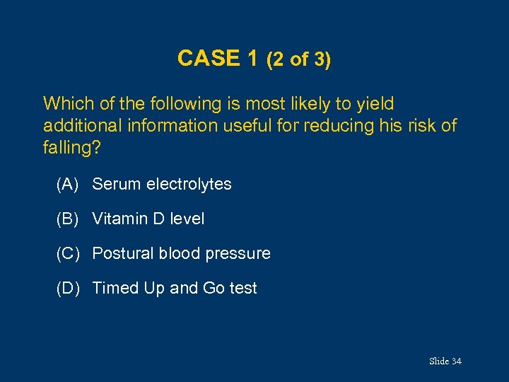 CASE 1 (2 of 3) Which of the following is most likely to yield