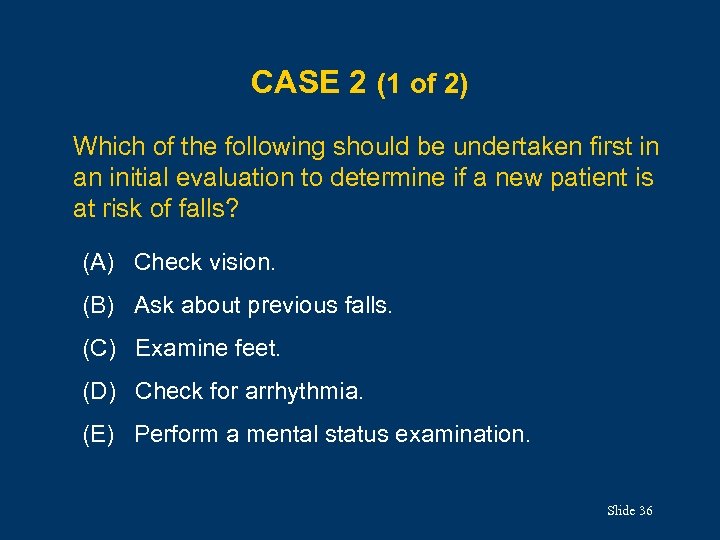 CASE 2 (1 of 2) Which of the following should be undertaken first in