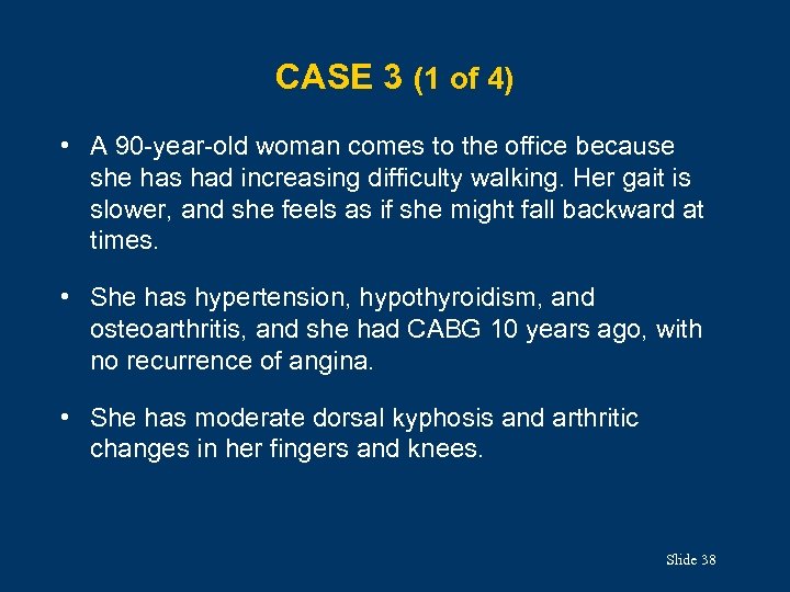 CASE 3 (1 of 4) • A 90 -year-old woman comes to the office