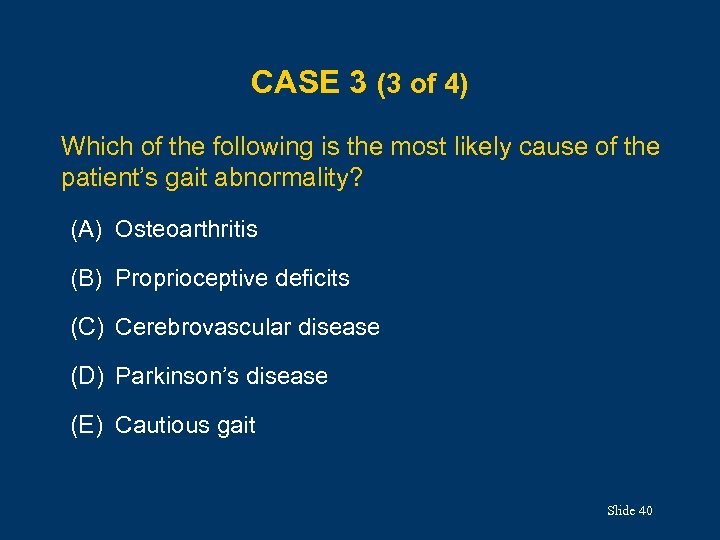 CASE 3 (3 of 4) Which of the following is the most likely cause