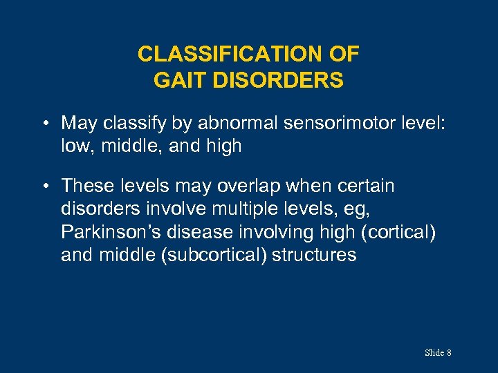 CLASSIFICATION OF GAIT DISORDERS • May classify by abnormal sensorimotor level: low, middle, and