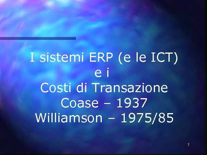 I sistemi ERP (e le ICT) ei Costi di Transazione Coase – 1937 Williamson