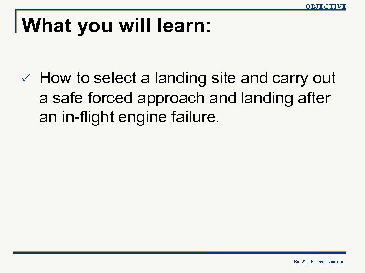 OBJECTIVE What you will learn: P How to select a landing site and carry