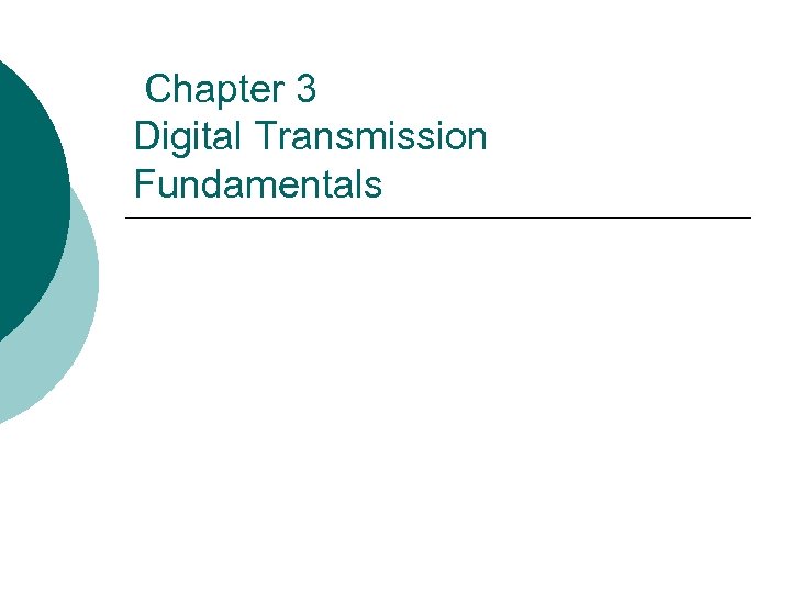 Chapter 3 Digital Transmission Fundamentals 