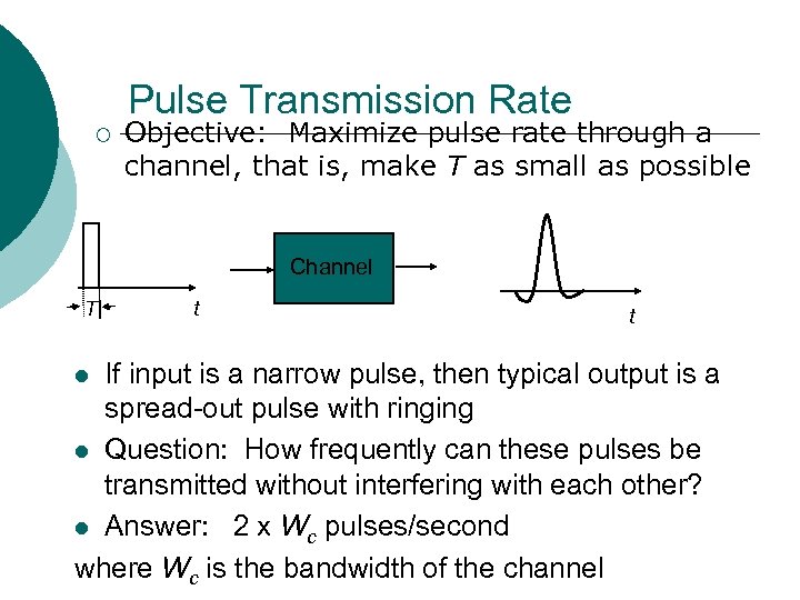 Pulse Transmission Rate ¡ Objective: Maximize pulse rate through a channel, that is, make