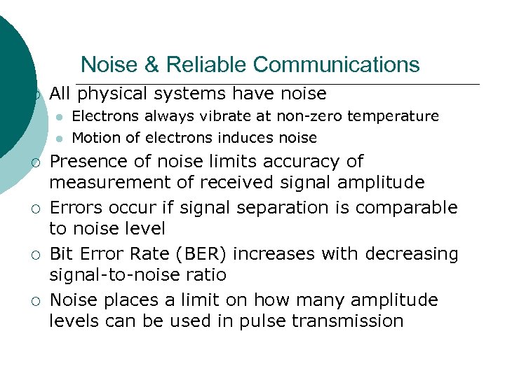 Noise & Reliable Communications ¡ All physical systems have noise ¡ ¡ Electrons always