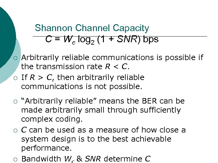 Shannon Channel Capacity C = Wc log 2 (1 + SNR) bps ¡ ¡