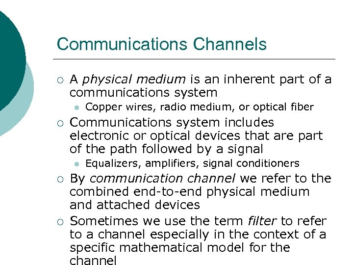 Communications Channels ¡ A physical medium is an inherent part of a communications system