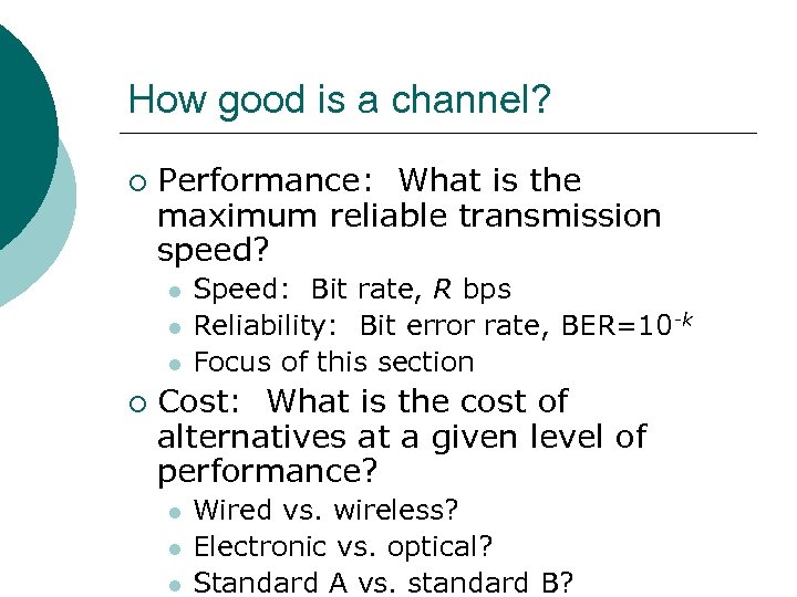 How good is a channel? ¡ Performance: What is the maximum reliable transmission speed?