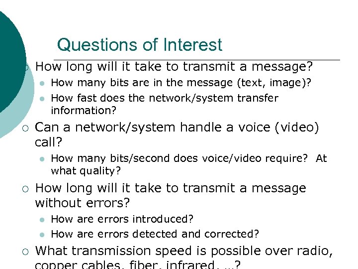 Questions of Interest ¡ How long will it take to transmit a message? ¡