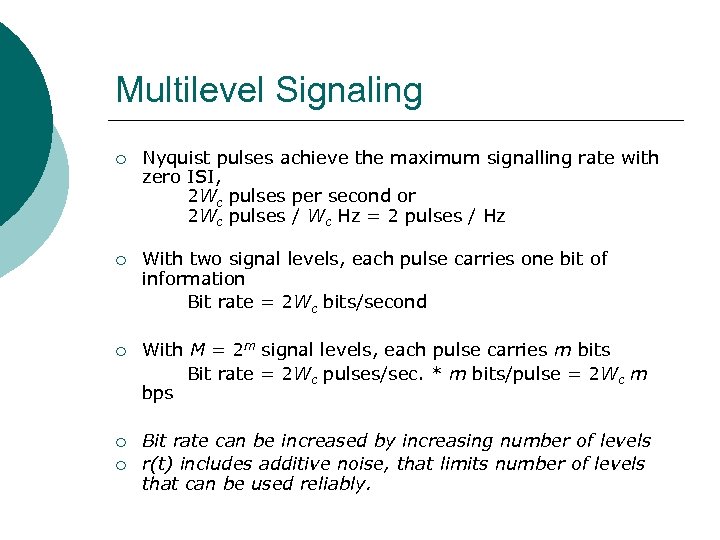 Multilevel Signaling ¡ Nyquist pulses achieve the maximum signalling rate with zero ISI, 2