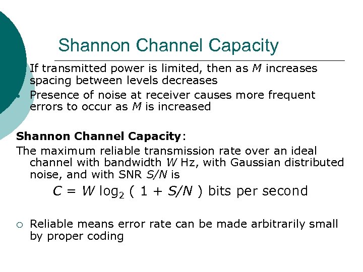 Shannon Channel Capacity • • If transmitted power is limited, then as M increases