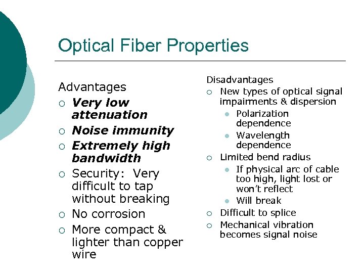 Optical Fiber Properties Advantages ¡ Very low attenuation ¡ Noise immunity ¡ Extremely high