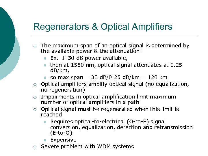 Regenerators & Optical Amplifiers ¡ ¡ ¡ The maximum span of an optical signal