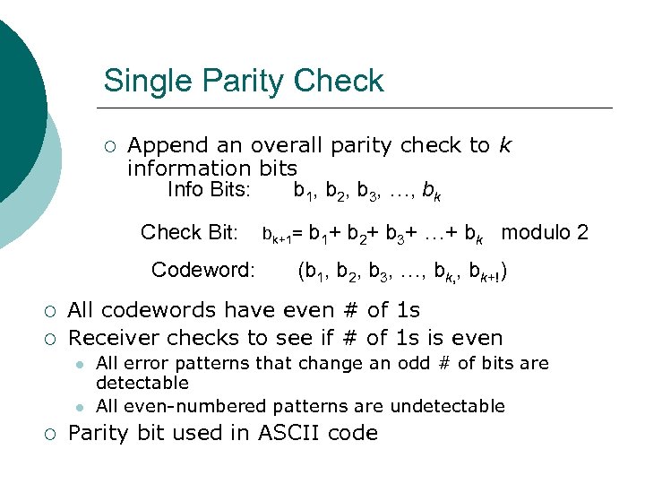 Single Parity Check ¡ Append an overall parity check to k information bits Info