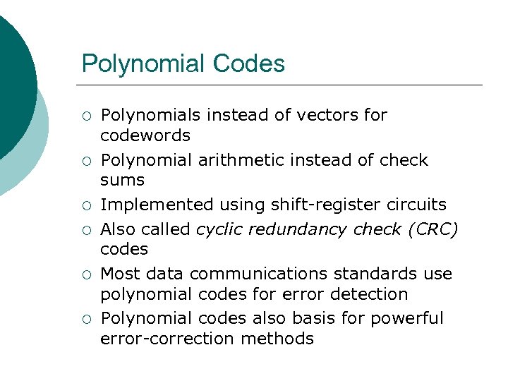 Polynomial Codes ¡ ¡ ¡ Polynomials instead of vectors for codewords Polynomial arithmetic instead