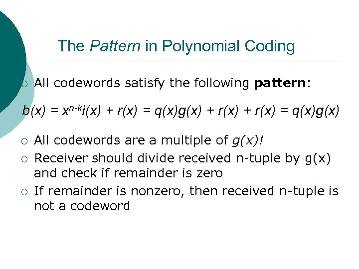 The Pattern in Polynomial Coding ¡ All codewords satisfy the following pattern: b(x) =