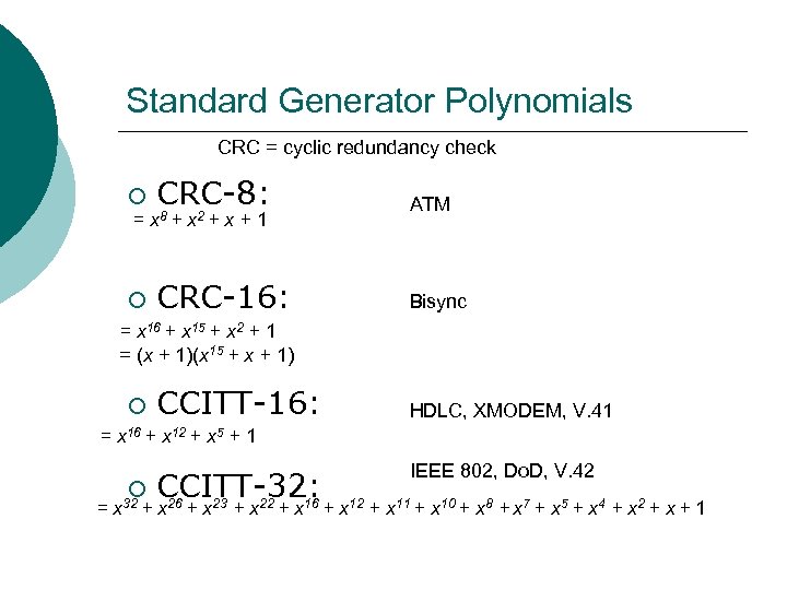 Standard Generator Polynomials CRC = cyclic redundancy check ¡ CRC-8: 8 2 ATM ¡