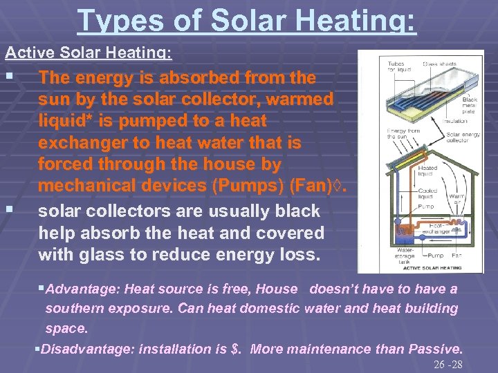 Types of Solar Heating: Active Solar Heating: § § The energy is absorbed from