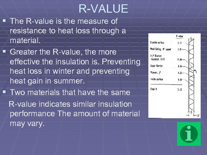 R-VALUE § The R-value is the measure of resistance to heat loss through a